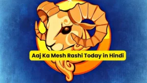 Aaj Ka Mesh Rashi Today in Hindi