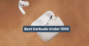 Best Earbuds Under 1000