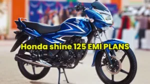 Honda shine 125 Emi plans